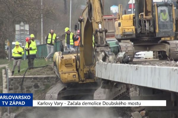 Karlovy Vary: Začala demolice Doubského mostu (TV Západ)