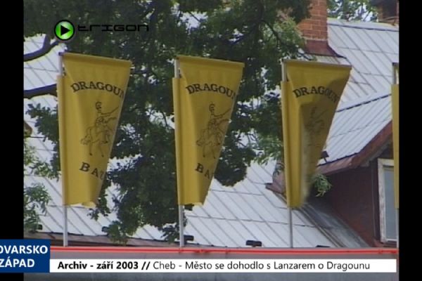 2003 – Cheb: Město se dohodlo s Lanzarem o Dragounu (TV Západ)