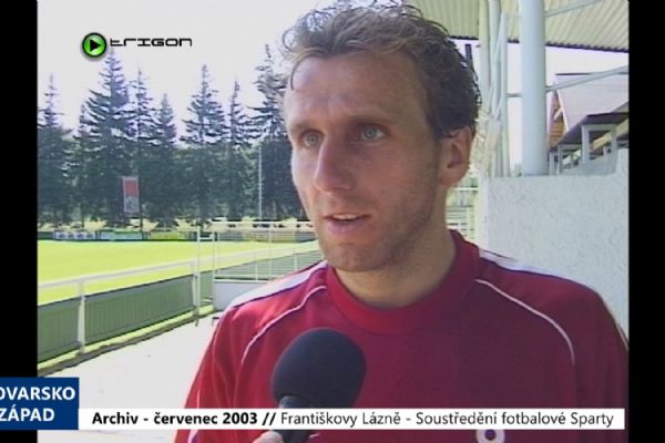 2003 – Františkovy Lázně - Soustředění fotbalové Sparty (TV Západ)