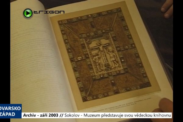 2003 – Sokolov: Muzeum představuje svou vědeckou knihovnu (TV Západ)