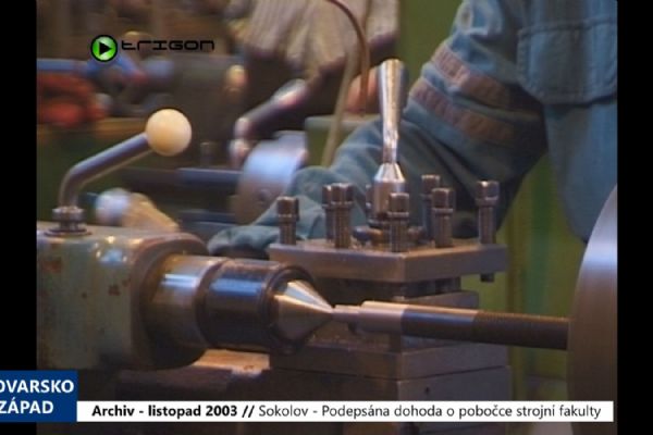 2003 – Sokolov: Podepsána dohoda o pobočce strojní fakulty (TV Západ)