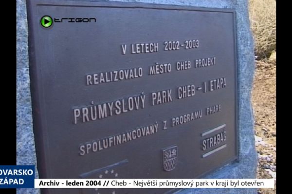 2004 – Cheb: Největší průmyslový park v kraji byl otevřen (TV Západ) 2004 – Cheb: Největší průmyslový park v kraji byl otevřen (TV Západ)