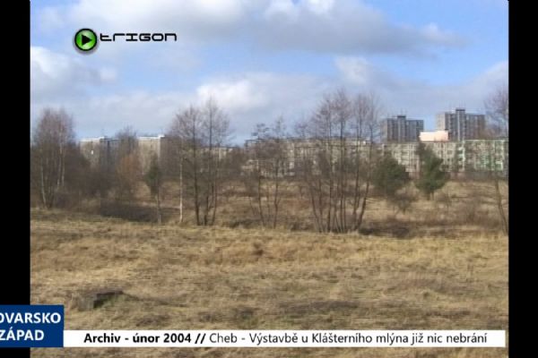 2004 – Cheb: Výstavbě u Klášterního mlýna již nic nebrání (TV Západ)