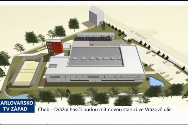  Cheb: Drážní hasiči budou mít novou stanici ve Vrázově ulici (TV Západ)