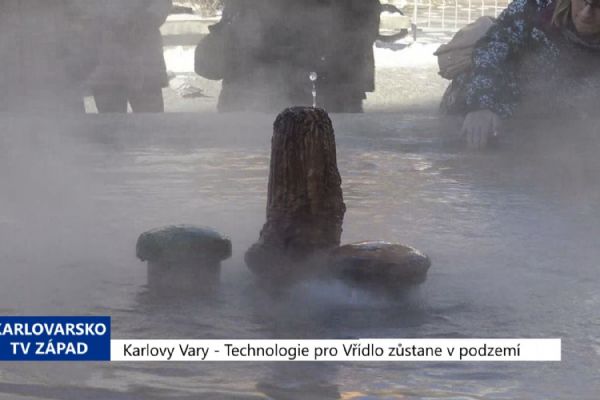 Karlovy Vary: Technologie pro Vřídlo zůstane v podzemí (TV Západ)