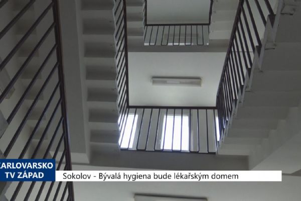 Sokolov: Bývalá hygiena bude lékařským domem (TV Západ)