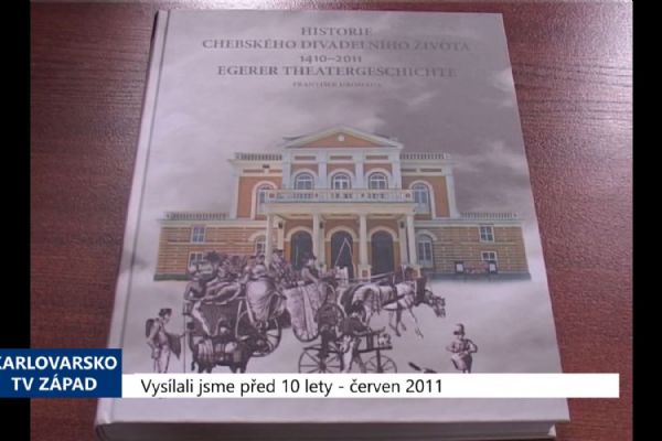 2011 – Cheb: Historii divadelnictví mapuje nová kniha (4400) (TV Západ)