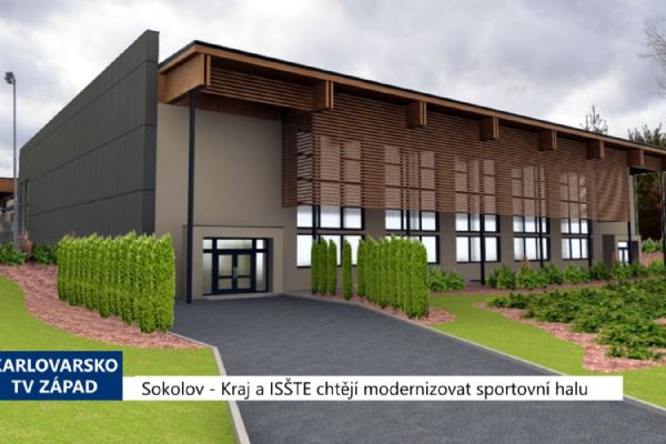 Sokolov: Kraj a ISŠTE chtějí modernizovat sportovní halu (TV Západ)