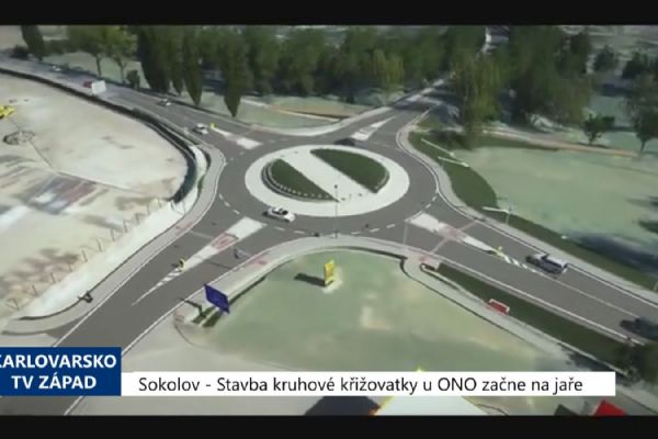 Sokolov: Stavba kruhové křižovatky u ONO začne na jaře (TV Západ)